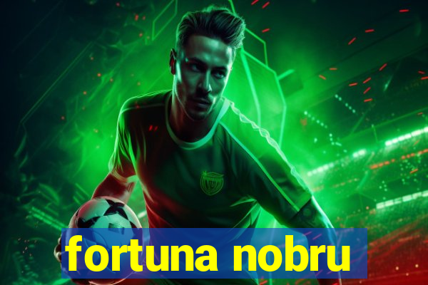 fortuna nobru